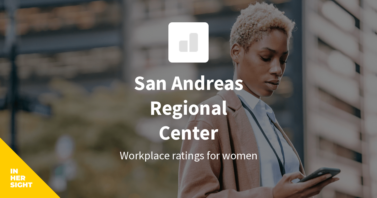 San Andreas Regional Center Reviews From Women InHerSight   Default